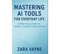 Mastering AI Tools for Everyday Life: A Practical Guide to Gemini, ChatGPT, and CopilotAI