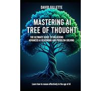 Mastering AI Tree of Thought: The Ultimate Guide to Unlocking Advanced AI Reasoning and Problem-Solving (Generative AI Mastery)