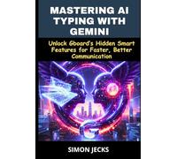 Mastering ai typing with gemini: Unlock Gboard’s Hidden Smart Features for Faster, Better Communication