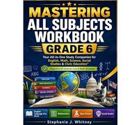 Mastering All Subjects Workbook Grade 6: Your All-in-One Study Companion for English, Math, Science, Social Studies & Civic Education (Confident Learner Series)