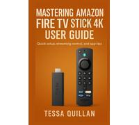 Mastering Amazon Fire TV Stick 4K User Guide: Quick setup, streaming control, and app tips
