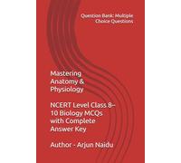 Mastering Anatomy & Physiology: NCERT Level Class 8-10 Biology MCQs with Complete Answer Key