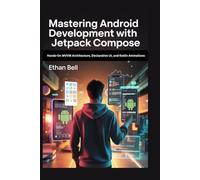 Mastering Android Development with Jetpack Compose: Hands-On MVVM Architecture, Declarative UI, and Kotlin Animations