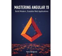 Mastering Angular 19: Build Modern, Scalable Web Applications