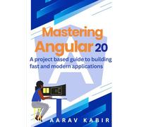 Mastering Angular 20: A project-based guide to building fast, zoneless applications with Advanced Signals, full-app hydration, and modern best practices