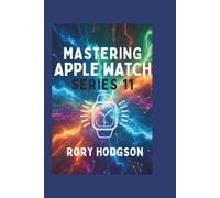 Mastering Apple Watch Series 11: A Complete User Guide to Setup, Features, and Everyday Use