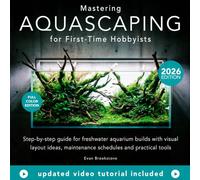 Mastering Aquascaping for First-Time Hobbyists: Step-by-step guide for freshwater aquarium builds with visual layout ideas, maintenance schedules and practical tools for your first planted tank