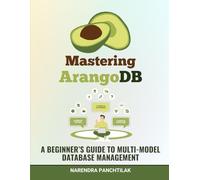 Mastering ArangoDB: A Beginner’s Guide to Multi-Model Database Management