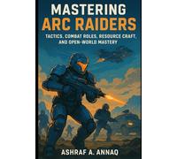 Mastering ARC Raiders: Tactics, Combat Roles, Resource Crafting, and Open-World Mastery