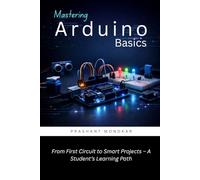 Mastering Arduino Basics: From First Circuit to Smart Projects - A Student’s Learning Path