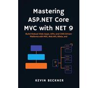Mastering ASP.NET Core MVC with .NET 9: Build Robust Web Apps, APIs, and CMS-Driven Platforms with MVC, Web API, OData, and Umbraco