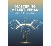 Mastering Assertiveness: Speak With Confidence