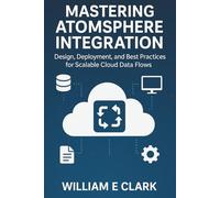Mastering AtomSphere Integration: Design, Deployment, and Best Practices for Scalable Cloud Data Flows