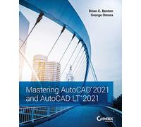 Mastering AutoCAD 2021 and AutoCAD LT 2021