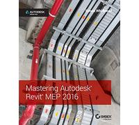 Mastering Autodesk Revit MEP 2016: Autodesk Official Press