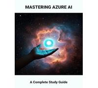 Mastering Azure Ai: A Complete Study Guide