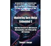 Mastering Bare-Metal Embedded C: Build Real Firmware for ARM Cortex-M Microcontrollers with STM32 and the GNU Toolchain