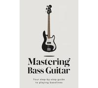 Mastering Bass Guitar: Your Step-by-Step Guide to Playing Basslines
