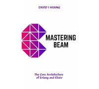 Mastering BEAM: The Core Architecture of Erlang and Elixir