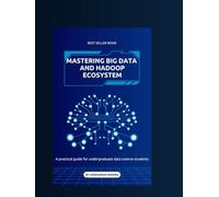 Mastering big data and Hadoop ecosystem: A practical guide for undergraduate data science students