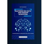 Mastering big data and Hadoop ecosystem: A practical guide for undergraduate data science students