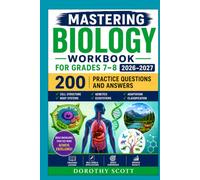 Mastering Biology Workbook for Grades 7-8 2026-2027: Cell Structure, Body Systems, Genetics, Ecosystems, Adaptation, Classification, and 200 Practice Questions and Answers