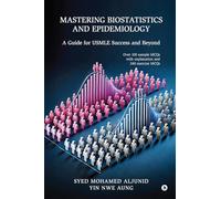 MASTERING BIOSTATISTICS AND EPIDEMIOLOGY: A Guide for USMLE Success and Beyond