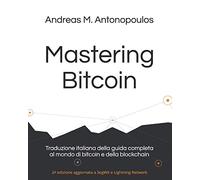 Mastering Bitcoin: Traduzione italiana della guida completa al mondo di bitcoin e della blockchain