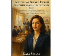 Mastering Business English / Maîtriser l’Anglais des Affaires - Book 1: Learn English-French (Anglais-Français) for Workplace & Professional Growth ... ) Vocabulary & Reading Comprehension)