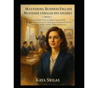 Mastering Business English / Maîtriser l’Anglais des Affaires - Book 1: Learn English-French (Anglais-Français) for Workplace & Professional Growth ... ) Vocabulary & Reading Comprehension)
