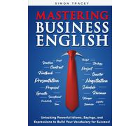 Mastering Business English: Unlocking Powerful Idioms, Sayings, and Expressions to Build Your Vocabulary for Success!