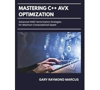 Mastering C++ Avx Optimization: Advanced SIMD Vectorization Strategies for Maximum Computational Speed