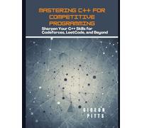 Mastering C++ for Competitive Programming: Sharpen Your C++ Skills for Codeforces, LeetCode, and Beyond