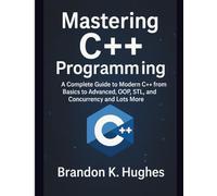 Mastering C++ Programming: A Complete Developer's Guide to C Programming Language and Lots More (Claireson Tech)