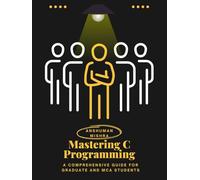 Mastering C Programming: A Comprehensive Guide for Graduate and MCA Students (C/C++ data structure)