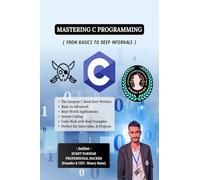 Mastering C Programming - From Basics to Deep Internals
