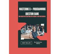 Mastering c++ programming Question bank: 1000 conceptual questions for students and professionals
