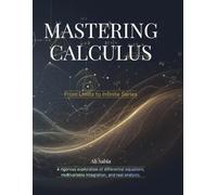 Mastering Calculus: From Limits to Infinite Series (Advanced Engineering Mathematics)