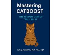 Mastering CatBoost: The Hidden Gem of Tabular AI