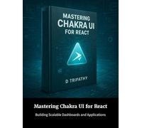 Mastering Chakra UI for React: Building Scalable Dashboards and Applications