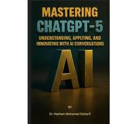 Mastering ChatGPT-5: Understanding, Applying, and Innovating with AI Conversations