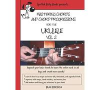 Mastering Chords and Chord Progressions for the Ukulele, Vol. 2