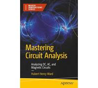 Mastering Circuit Analysis: Analyzing DC, AC, and Magnetic Circuits (Maker Innovations Series)