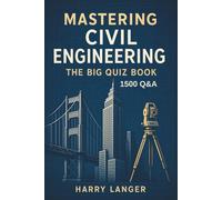 Mastering Civil Engineering - The Big Quiz Book: 1500 Q&A for Students and Professionals (Quiz Time)