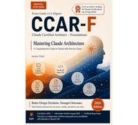 Mastering Claude Architecture: An Unofficial CCAR-F Study Guide with Hands-On Design Patterns & Practice Exams