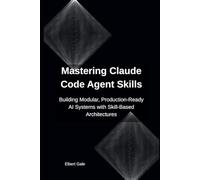 Mastering Claude Code Agent Skills: Building Modular, Production-Ready AI Systems with Skill-Based Architectures
