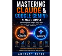 MASTERING CLAUDE & GOOGLE GEMINI: Ai Made Simple