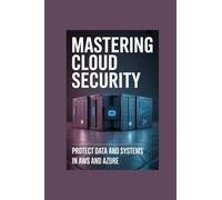 MASTERING CLOUD SECURITY: protect data and systems in aws and azure