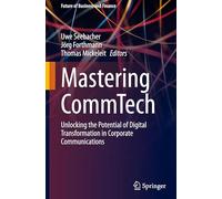 Mastering CommTech: Unlocking the Potential of Digital Transformation in Corporate Communications (Future of Business and Finance)