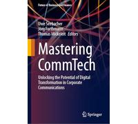 Mastering CommTech: Unlocking the Potential of Digital Transformation in Corporate Communications (Future of Business and Finance)